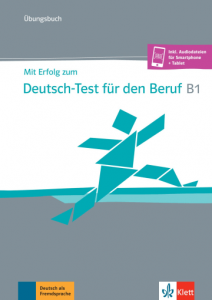 Mit Erfolg zum Deutsch-Test für den Beruf B1 Übungsbuch + online